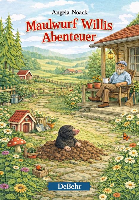 "Maulwurf Willis Abenteuer" von Angela Noack. Ein Maulwurf gräbt sich aus einem Erdloch im Garten eines gemütlichen Hauses.