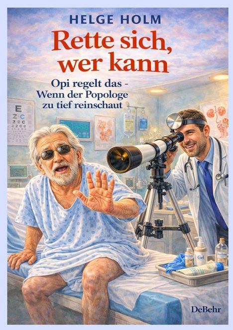 Text: "Rette sich, wer kann - Opi regelt das - Wenn der Popologe zu tief reinschaut". Illustration: Arzt mit Teleskop und älterer Mann im Krankenhaus.