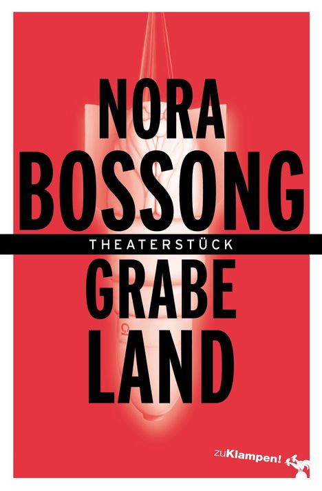 Text: "NORA BOSSONG THEATERSTÜCK GRABELAND". Illustration: Rotes Motiv mit stilisiertem Objekt, unten ein Verlagslogo.