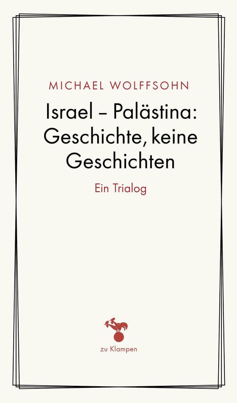 Text: "Michael Wolffsohn. Israel – Palästina: Geschichte, keine Geschichten. Ein Trialog." Unten Logo und "zu Klampen".
