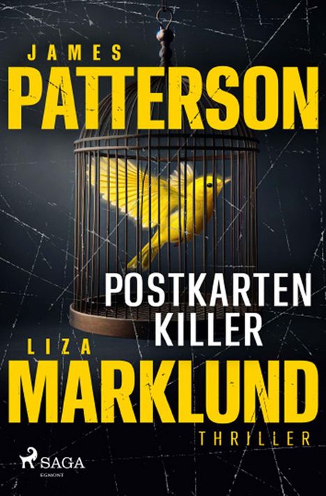 „James Patterson, Postkarten Killer, Liza Marklund, Thriller.“ Ein gelber Vogel in einem Käfig vor dunklem Hintergrund.