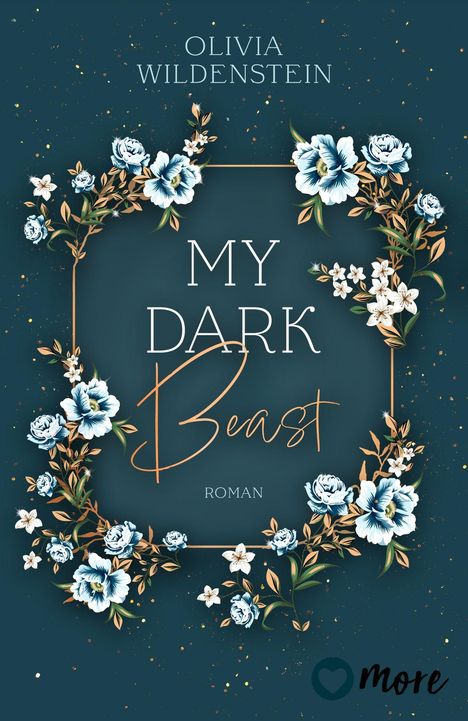 "OLIVIA WILDENSTEIN. MY DARK Beast. ROMAN." Florales Design mit blauen, weißen Blüten auf dunklem Hintergrund.