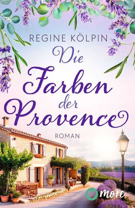 "Regine Kölpin, Die Farben der Provence, Roman." Eine Illustration zeigt ein provenzalisches Haus und Lavendelfelder.
