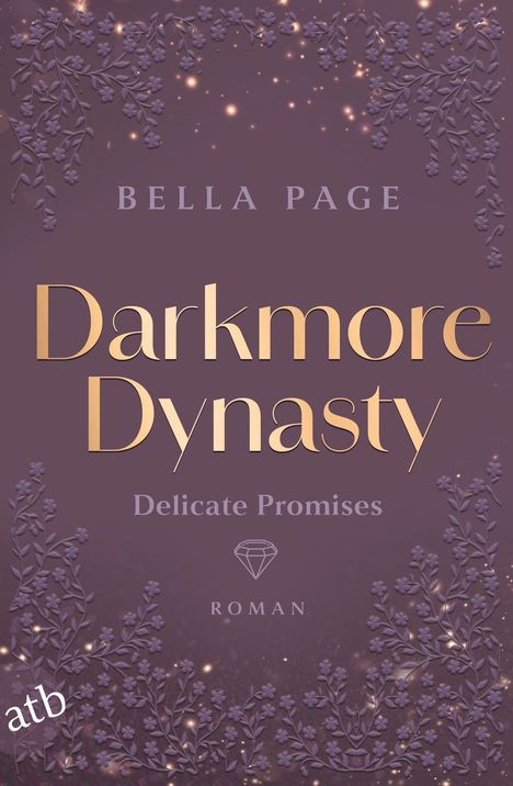 Text: Bella Page, Darkmore Dynasty, Delicate Promises, Roman. Stilvolles Design mit floralen Mustern und funkelnden Lichtern.