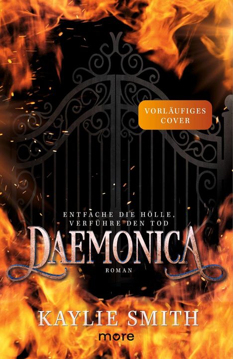 Vorläufiges Cover. "Entfache die Hölle, verführe den Tod." "DAEMONICA" von Kaylie Smith. Hintergrund: Flammen und Tor.