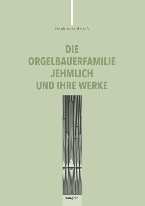 Frank-Harald Greß: Die Orgelbauerfamilie Jehmlich und ihre Werke, Buch