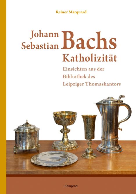 Reiner Marquard: Johann Sebastian Bachs Katholizität, Buch