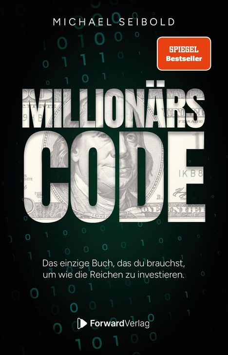 Text: "SPIEGEL Bestseller", "Millionärs CODE", "Das einzige Buch, das du brauchst, um wie die Reichen zu investieren." Oben "Michael Seibold", unten "ForwardVerlag". Hintergrund: Binärcode und Geldscheinmuster im Titel.