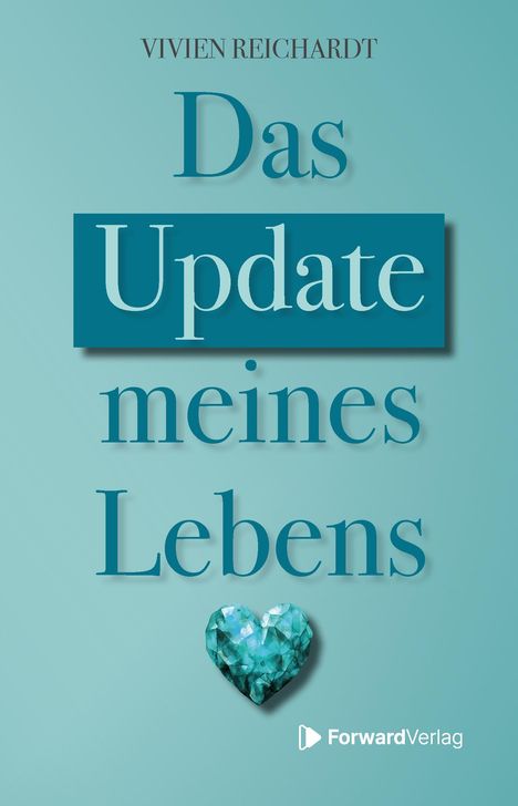 Text: "VIVIEN REICHARDT, Das Update meines Lebens, ForwardVerlag." Ein smaragdgrünes Herz auf türkisem Hintergrund.