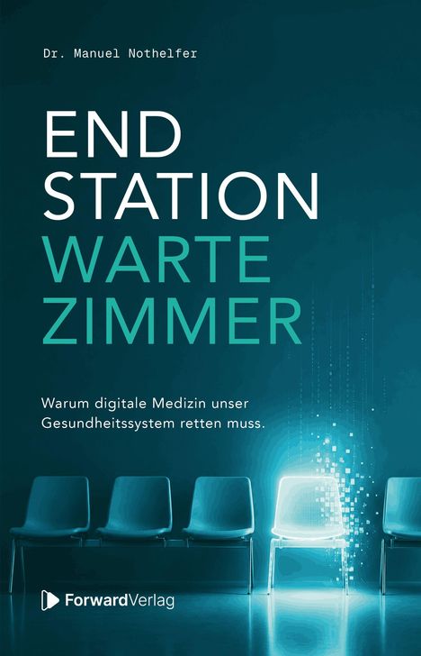 Text: "Endstation Wartezimmer. Warum digitale Medizin unser Gesundheitssystem retten muss." Vier Stühle, einer leuchtet.