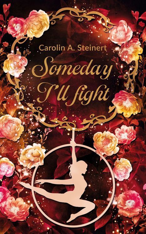 Text: "Carolin A. Steinert, Someday I'll fight." Illustration: Silhouette einer Frau in einem Ring, umrahmt von Rosen.