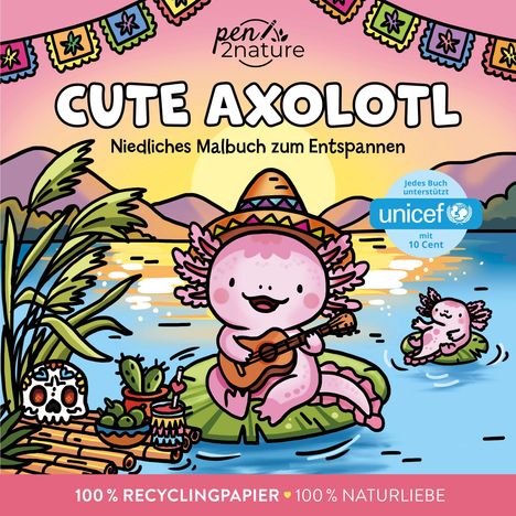 "CUTE AXOLOTL, Niedliches Malbuch zum Entspannen, UNICEF unterstützt. Ein rosa Axolotl mit Sombrero spielt Gitarre im Wasser."