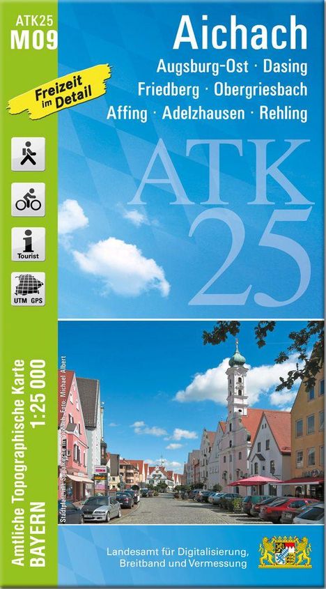 "ATK25 M09, Aichach. Augsburg-Ost, Dasing, Friedberg. Freizeit im Detail. Amtliche Karte Bayern 1:25 000."