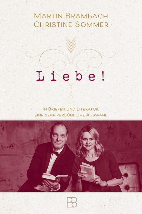 „Martin Brambach, Christine Sommer. Liebe! In Briefen und Literatur, eine sehr persönliche Auswahl.“ Zwei Personen mit Büchern.