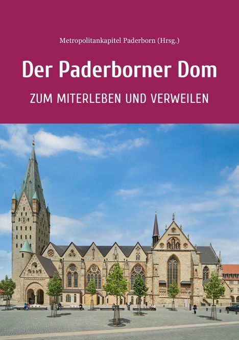 "Der Paderborner Dom: Zum Miterleben und Verweilen" zeigt die beeindruckende Fassade des historischen Doms mit blauem Himmel.