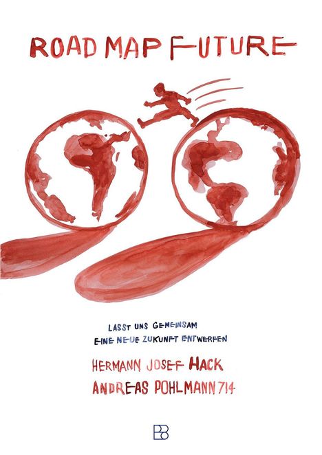 "ROAD MAP FUTURE. Lasst uns gemeinsam eine neue Zukunft entwerfen. Hermann Josef Hack, Andreas Pohlmann 714." Zwei rote Weltkugeln mit springender Figur dazwischen.