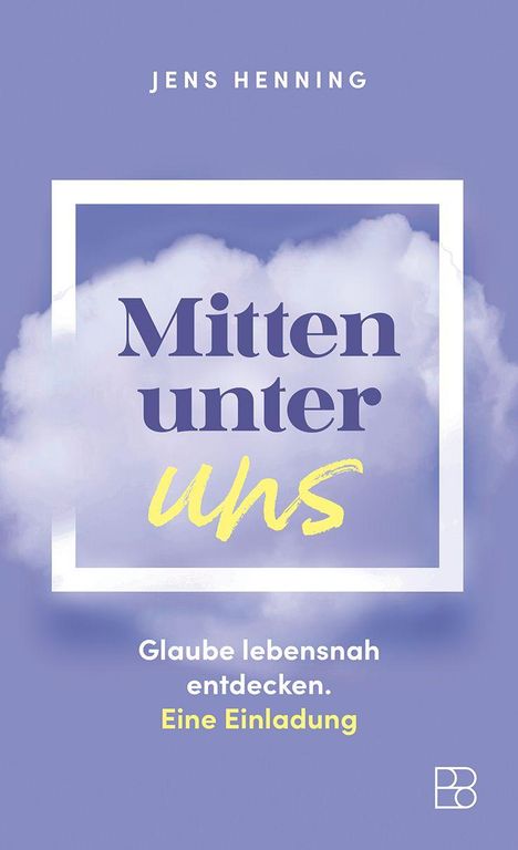 Text: "Mitten unter uns. Glaube lebensnah entdecken. Eine Einladung. Jens Henning." Pastellfarbige Wolken, minimalistisches Design.