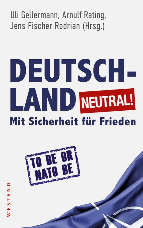 Titel: "DEUTSCHLAND NEUTRAL! Mit Sicherheit für Frieden". 
Logos und Flagge von NATO, Herausgebernamen.