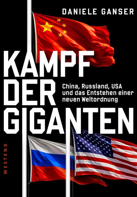 „Kampf der Giganten“ von Daniele Ganser. Flaggen von China, Russland und USA auf schwarzem Hintergrund.