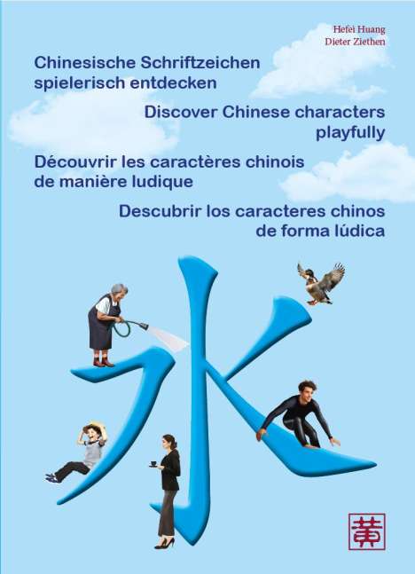Hefei Huang: Chinesische Schriftzeichen spielerisch entdecken, Buch