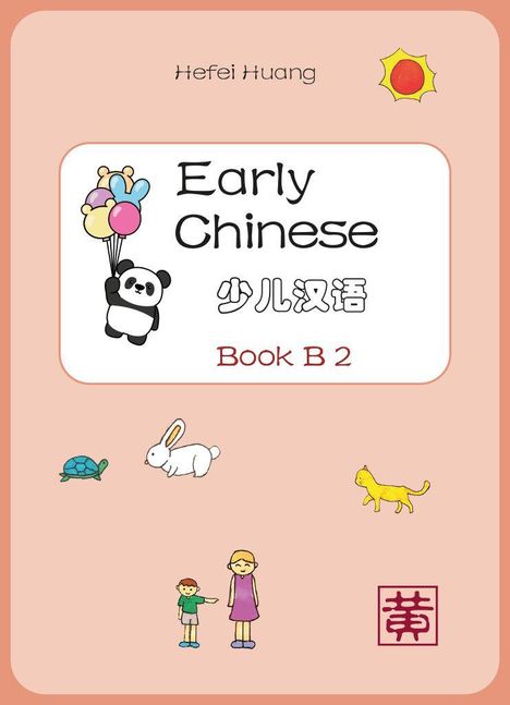 „Hefei Huang“, „Early Chinese“, „少儿汉语“, „Book B 2“. Panda mit Luftballons, Sonne, Tiere, Kind mit Frau.
