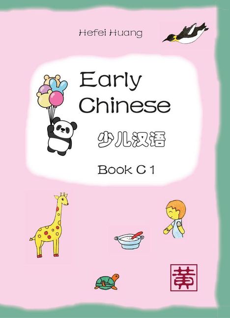 Text: "Hefei Huang, Early Chinese, 少儿汉语, Book C 1"
Ein Panda mit Ballons, Pinguin und bunte Tiere.