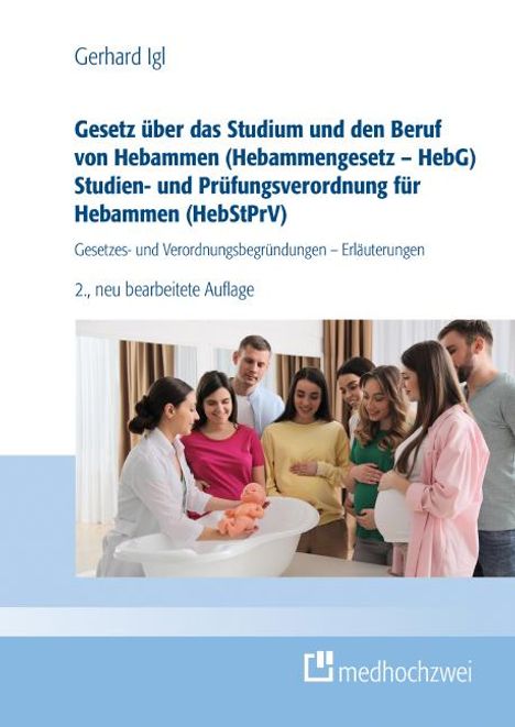 Gerhard Igl: Gesetz über das Studium und den Beruf von Hebammen (Hebammengesetz - HebG) Studien- und Prüfungsverordnung für Hebammen (HebStPrV), Buch