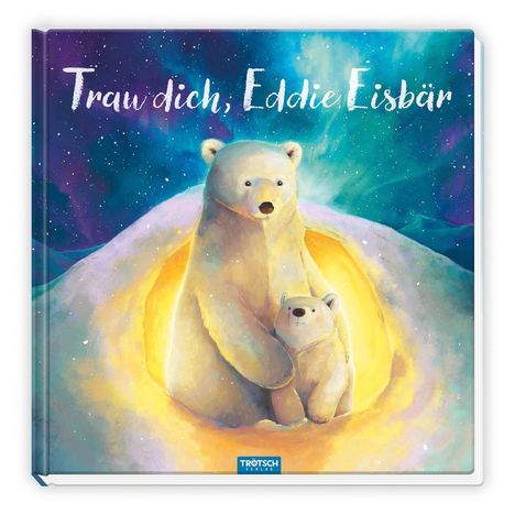 Trötsch Vorlesebuch Trau dich, Eddie Eisbär, Buch