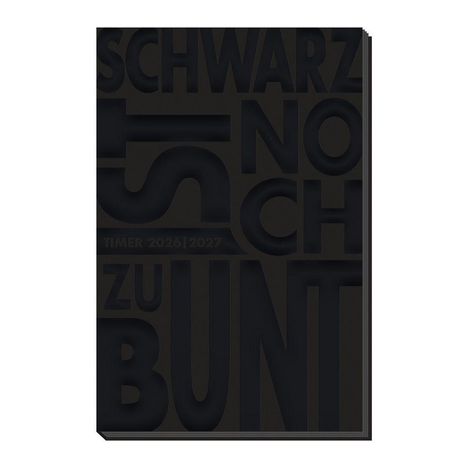 "Schwarz ist noch zu bunt. Timer 2026 | 2027." Schwarzer Hintergrund mit hervorgehobenen Buchstaben.