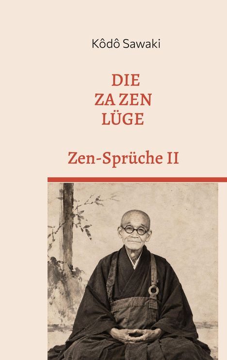 „Die Za Zen Lüge“, „Zen-Sprüche II“, „Kôdô Sawaki“. Foto eines alten Mannes in traditioneller Kleidung.