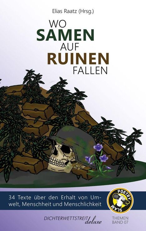 Titel: "Wo Samen auf Ruinen fallen". Illustration: Totenschädel mit Helm, Pflanzen wachsen, lila Blume, Logo "Poetry Slam".