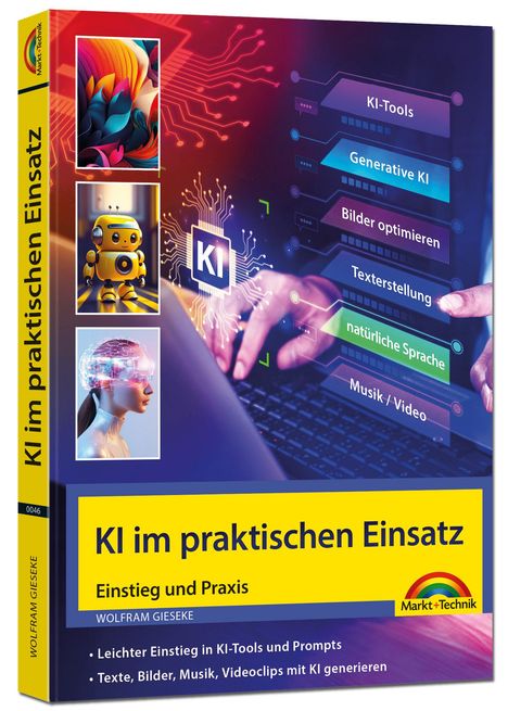 Wolfram Gieseke: KI im praktischen Einsatz - Einstieg in KI Tools und Prompts - Texte, Bilder, Musik, Videoclips mit KI generieren, Buch