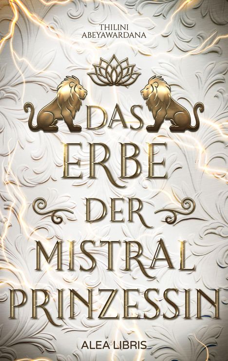„THILINI ABEYAWARDANA“, „DAS ERBE DER MISTRAL PRINZESSIN“, „ALEA LIBRIS“. Goldene Löwen und Lotus auf verziertem Grund.