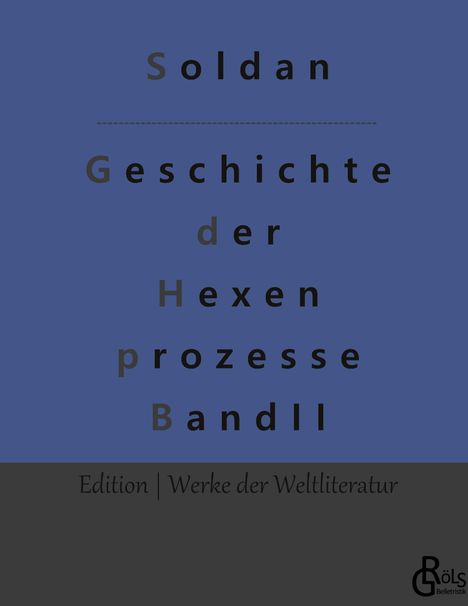 Wilhelm Gottlieb Soldan: Geschichte der Hexenprozesse, Buch