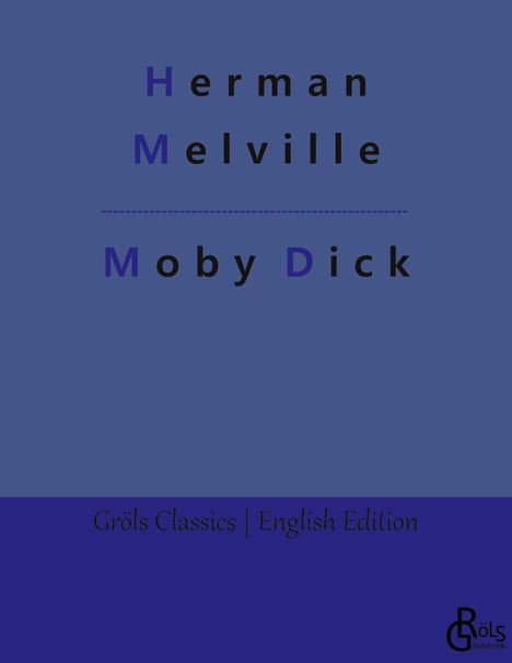 Herman Melville, Moby Dick. Grölß Classics | English Edition. Blaues Cover mit schlichtem Layout.