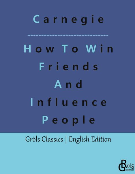 Dale Carnegie: How To Win Friends And Influence People, Buch
