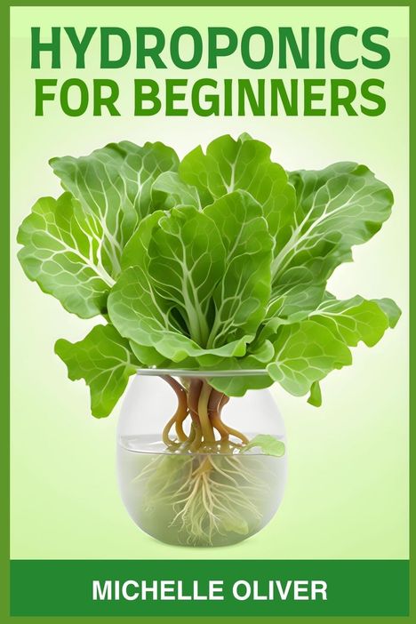 Michelle Oliver: Hydroponics For Beginners, Buch