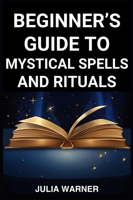 Julia Warner: Beginner's Guide To Mystical Spells And Rituals, Buch