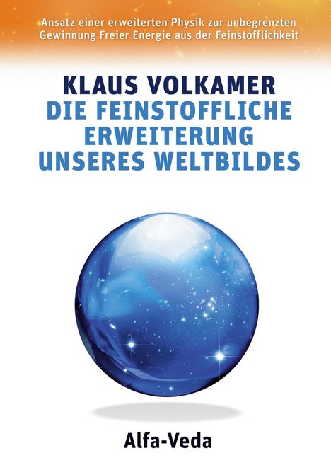 Klaus Volkamer: Die Feinstoffliche Erweiterung unseres Weltbildes, Buch