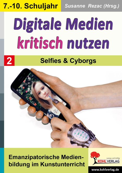 Digitale Medien kritisch nutzen / Band 2: Selfies &amp; Cyborgs, Buch