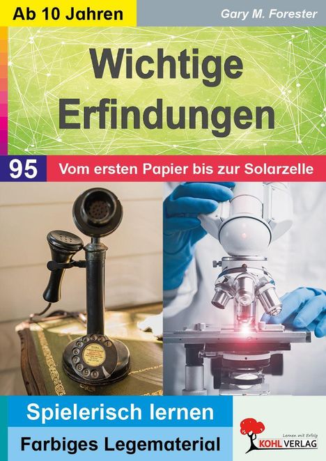 Ab 10 Jahren. Wichtige Erfindungen. Vom ersten Papier bis zur Solarzelle. Spielerisch lernen. Altes Telefon, Mikroskop.