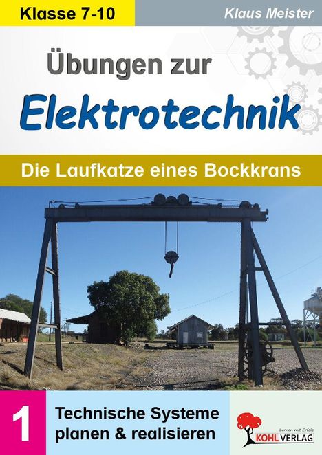 Titel: "Übungen zur Elektrotechnik". Foto eines Bockkrans im Freien, umgeben von Natur und Gebäuden.