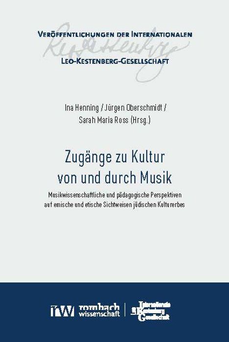 Veröffentlichungen der Internationalen Leo-Kestenberg-Gesellschaft. Zugänge zu Kultur von und durch Musik.
