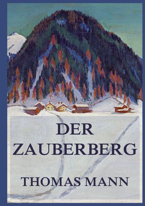"DER ZAUBERBERG THOMAS MANN" steht vor einer Winterlandschaft mit verschneiten Bergen und kleinen Häusern.