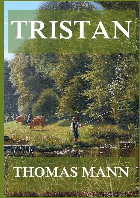 Oben: „TRISTAN“. Unten: „THOMAS MANN“. Gemälde mit Mann beim Angeln, Wiese, Bäume und Kühe.
