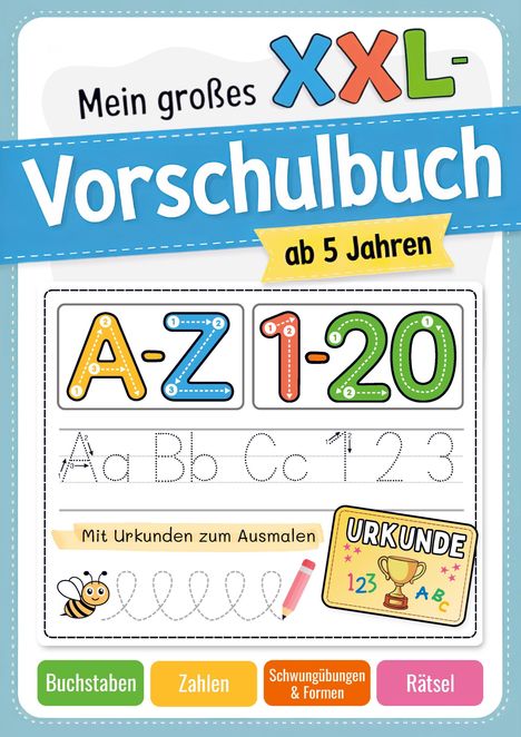 "Mein großes XXL-Vorschulbuch ab 5 Jahren. A-Z 1-20. Mit Urkunden zum Ausmalen. Buchstaben, Zahlen, Schwungübungen & Formen, Rätsel." Illustration mit buntem, kinderfreundlichem Design und Symbolen wie einer Biene und einem Stift.