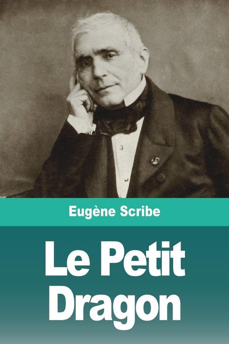 Eugène Scribe: Le Petit Dragon, Buch