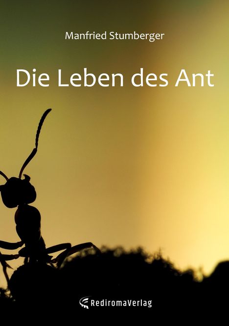 Manfried Stumberger: Die Leben des Ant, Buch