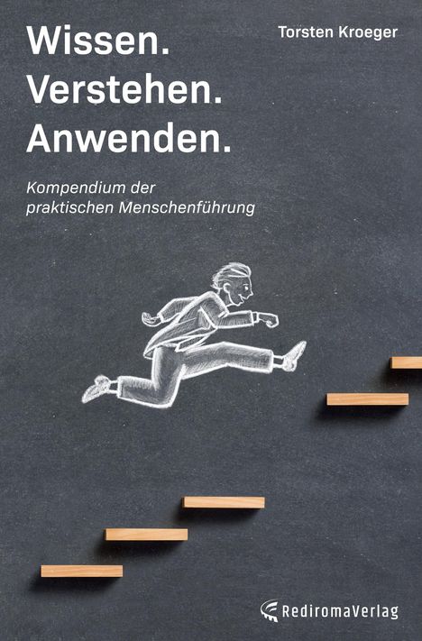 Torsten Kroeger: Wissen, Verstehen, Anwenden - Kompendium der praktischen Menschenführung, Buch