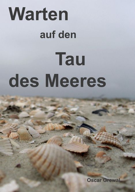 Oscar Grewal: Warten auf den Tau des Meeres, Buch